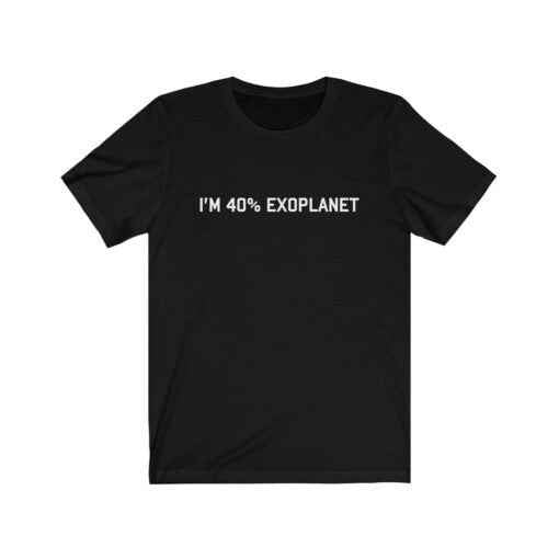 I'm 40% ExoPlanet Tshirt